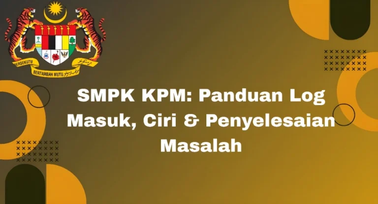 SMPK KPM Panduan Log Masuk, Ciri & Penyelesaian Masalah
