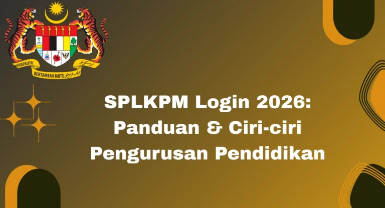 SPLKPM Login 2026: Panduan & Ciri-ciri Pengurusan Pendidikan