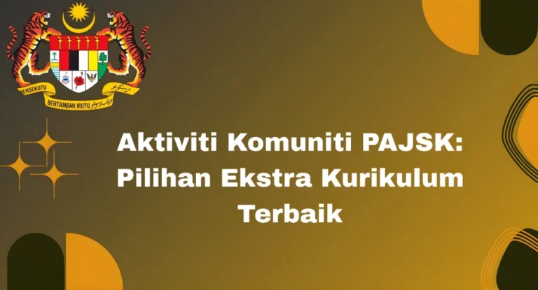 Aktiviti Komuniti PAJSK: Pilihan Ekstra Kurikulum Terbaik
