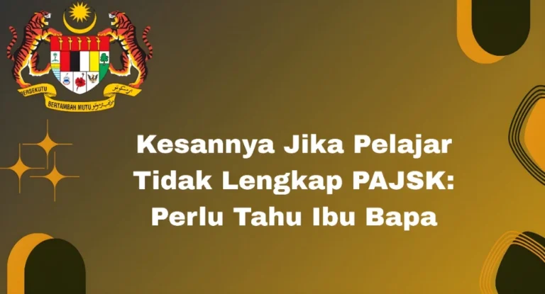 Kesannya Jika Pelajar Tidak Lengkap PAJSK: Perlu Tahu Ibu Bapa