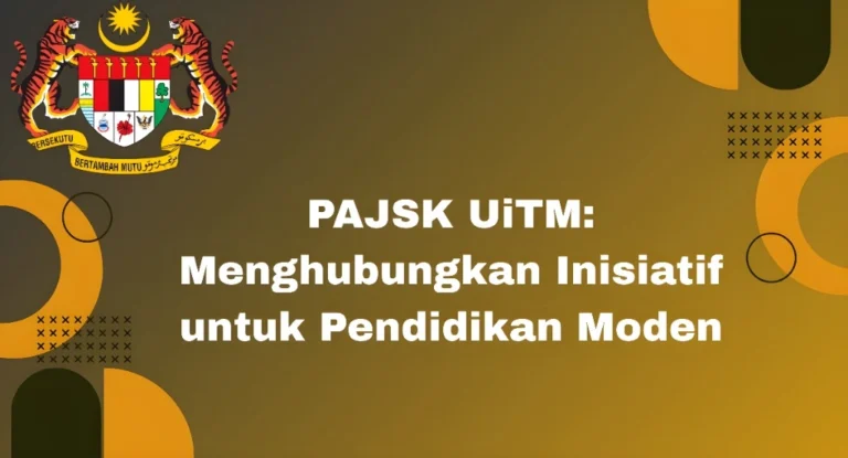 PAJSK UiTM Menghubungkan Inisiatif untuk Pendidikan Moden