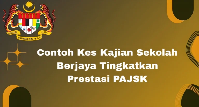 Contoh Kes Kajian Sekolah Berjaya Tingkatkan Prestasi PAJSK