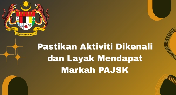 Pastikan Aktiviti Dikenali dan Layak Mendapat Markah PAJSK