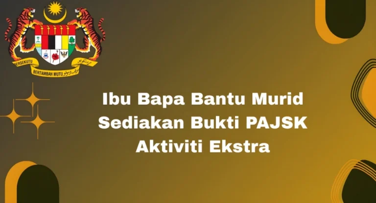 Ibu Bapa Bantu Murid Sediakan Bukti PAJSK Aktiviti Ekstra