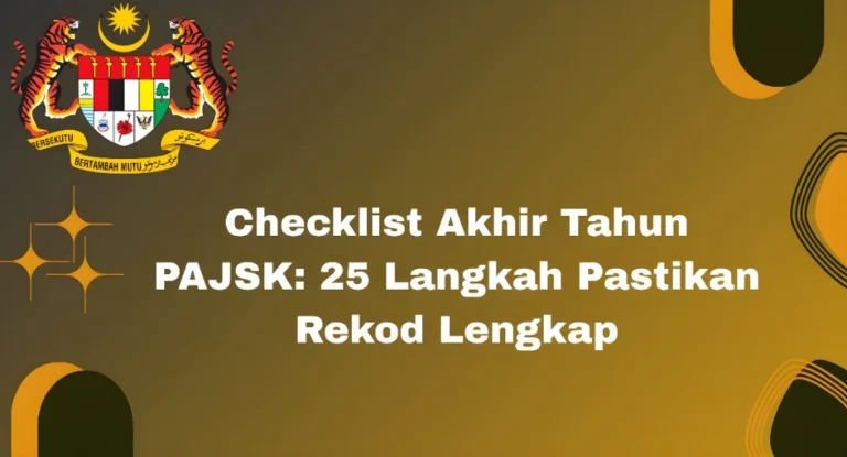 Checklist Akhir Tahun PAJSK: 25 Langkah Pastikan Rekod Lengkap