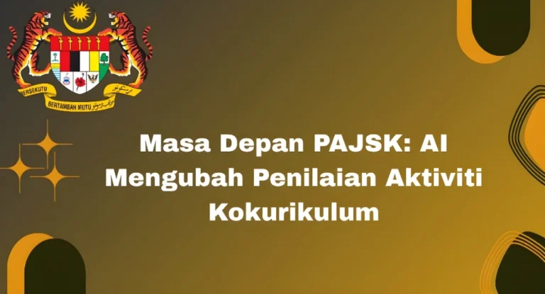 Masa Depan PAJSK: AI Mengubah Penilaian Aktiviti Kokurikulum
