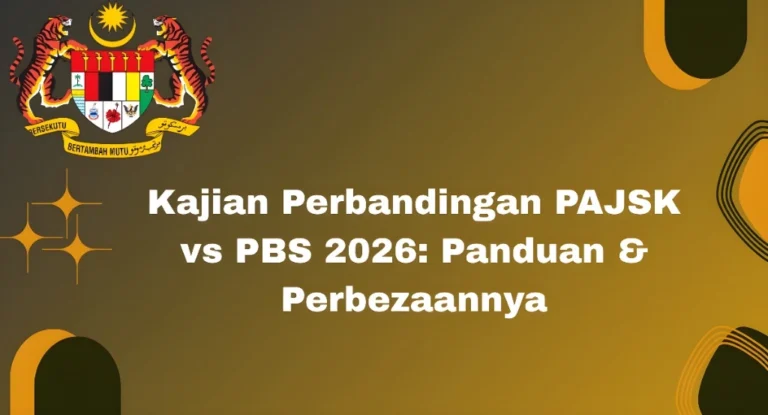 Kajian Perbandingan PAJSK vs PBS 2026: Panduan & Perbezaannya