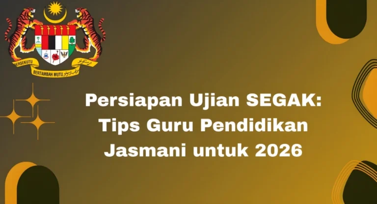 Persiapan Ujian SEGAK: Tips Guru Pendidikan Jasmani untuk 2026