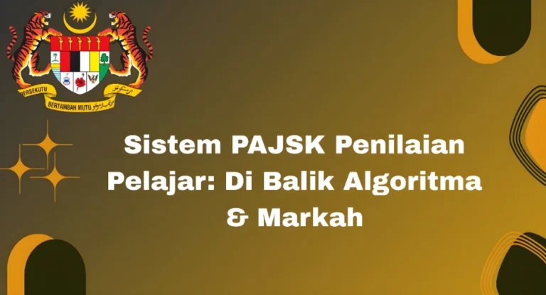 Sistem PAJSK Penilaian Pelajar: Di Balik Algoritma & Markah