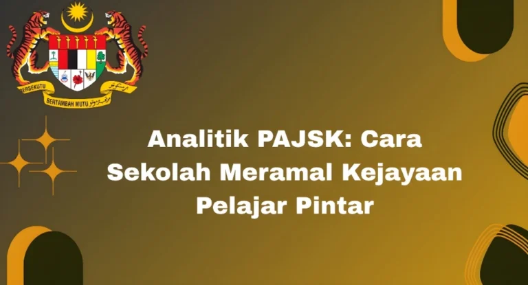 Analitik PAJSK: Cara Sekolah Meramal Kejayaan Pelajar Pintar