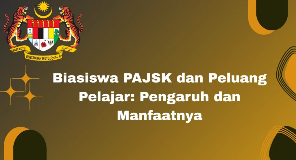 Biasiswa PAJSK dan Peluang Pelajar: Pengaruh dan Manfaatnya