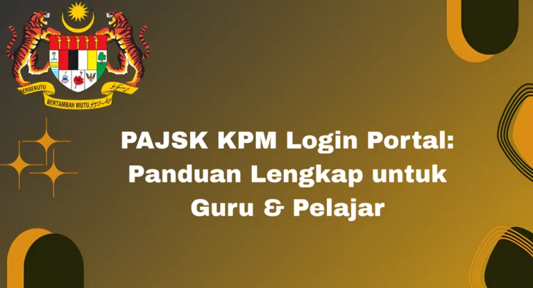 PAJSK KPM Login Portal: Panduan Lengkap untuk Guru & Pelajar