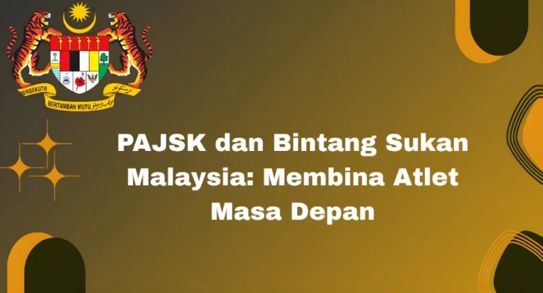 PAJSK dan Bintang Sukan Malaysia: Membina Atlet Masa Depan