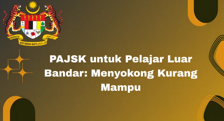 PAJSK untuk Pelajar Luar Bandar: Menyokong Kurang Mampu