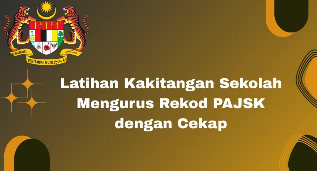 Latihan Kakitangan Sekolah Mengurus Rekod PAJSK