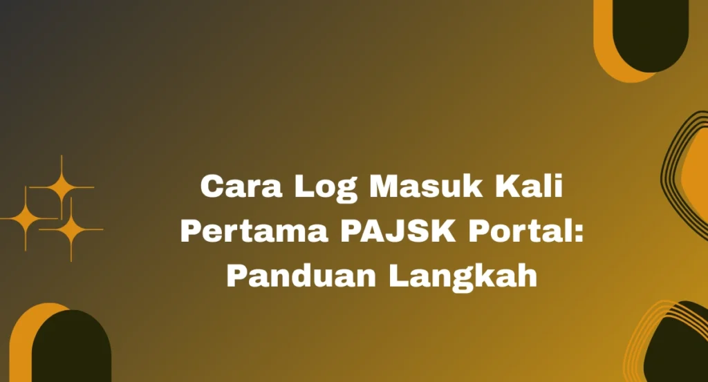Log Masuk Kali Pertama PAJSK