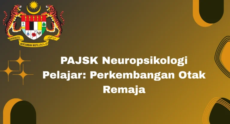 PAJSK Neuropsikologi Pelajar: Perkembangan Otak Remaja