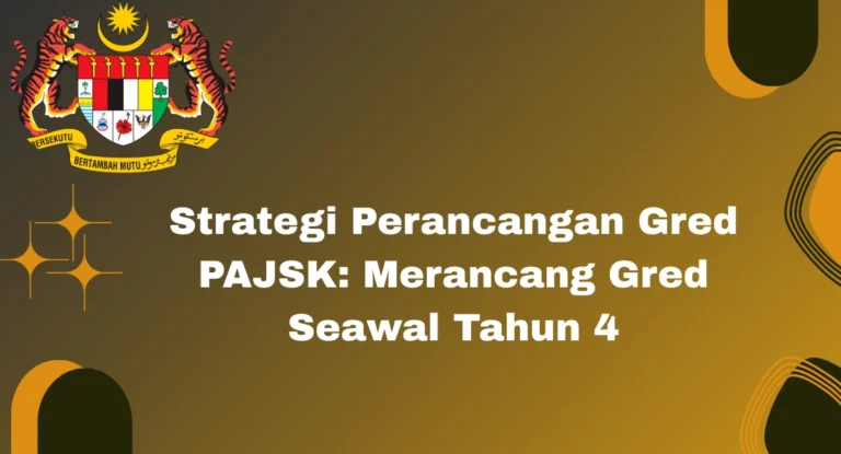 Strategi Perancangan Gred PAJSK: Merancang Gred Seawal Tahun 4