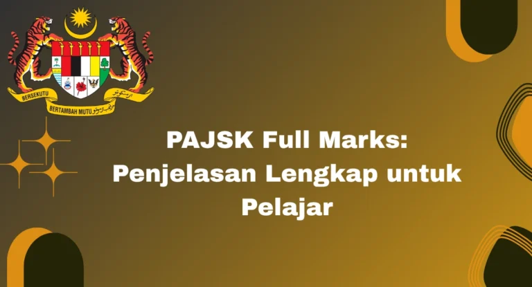 PAJSK Full Marks: Penjelasan Lengkap untuk Pelajar